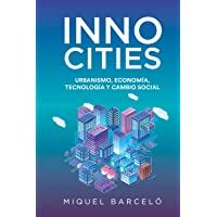 INNOCITIES: Urbanismo- economía- tecnología y cambio social